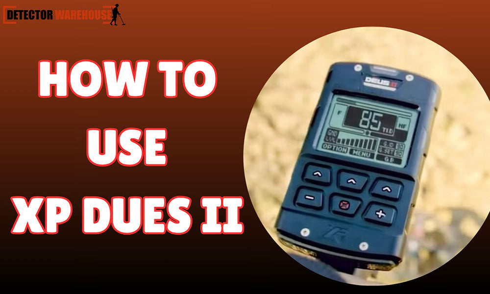 How to Use XP Deus 2? A Complete Beginner’s Guide