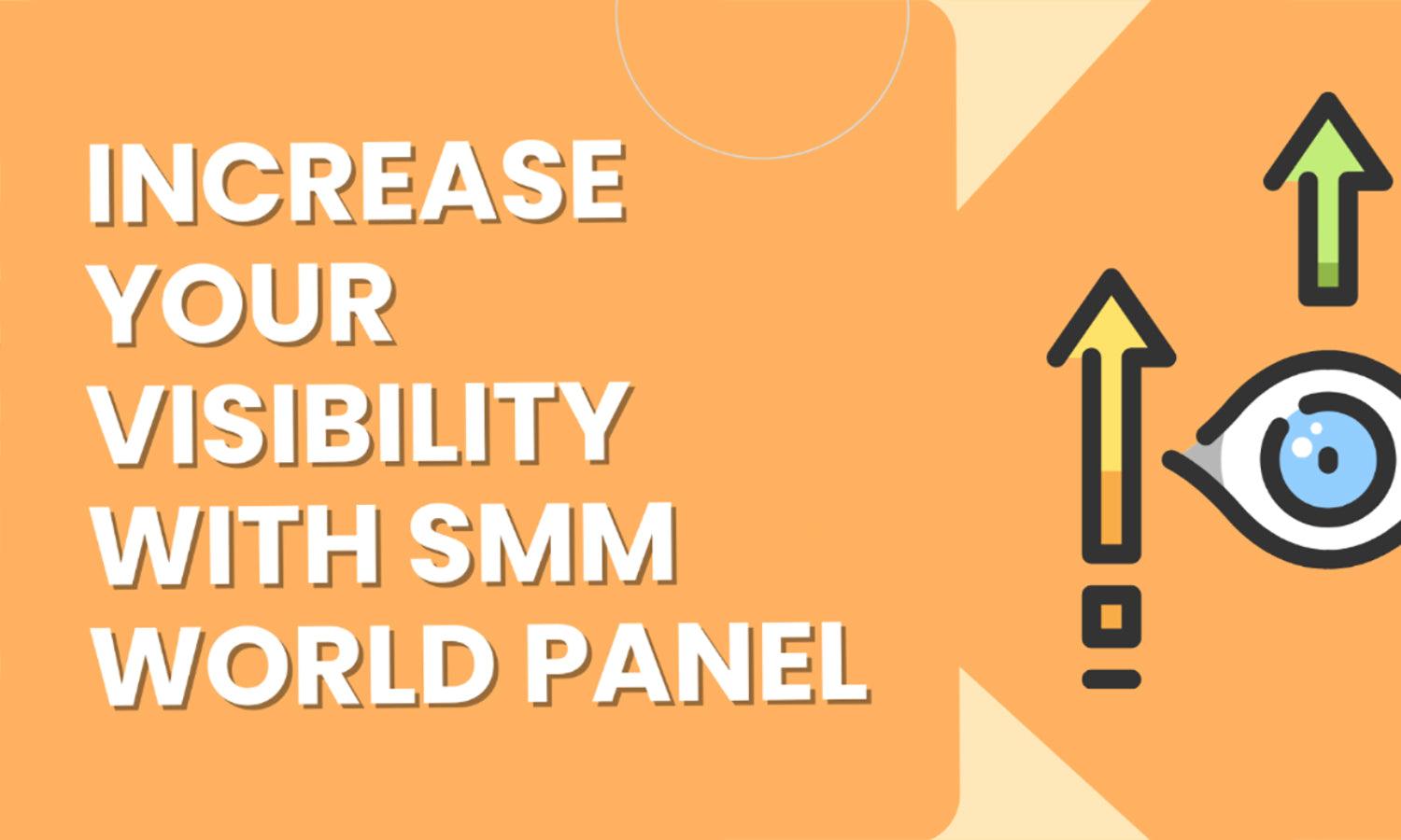 Increase Your Visibility with SMM World Panel - Kreafolk